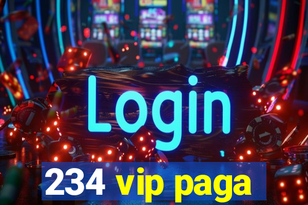 234 vip paga